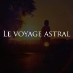 Le voyage astral