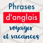 Apprendre les phrases en anglais pour les voyages et les vacances