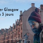 Que visiter à Glasgow en 3 jours ?