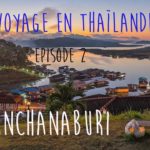 Voyage en Thailande 2018 - Episode 2 - Kanchanaburi