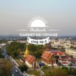 Vlog épisode 5 : carnet de voyage en Thaïlande - Nan