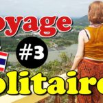VOYAGE EN SOLITAIRE : Thaïlande - épisode 3