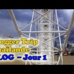 Voyage Blogueurs Thaïlande - Jour 1: Bangkok et sa grande roue - VLOG