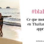 Ce que mon voyage en Thailande m'a appris #BLABLA