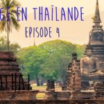 Voyage en Thailande 2018 - Episode 4 - Sukhothai