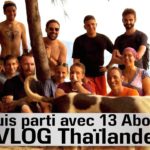 ✈️☀️?????Je suis parti avec 13 Abonnés en Thaïlande -VLOG-