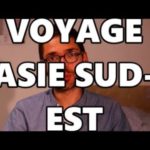 Voyager en Asie du Sud-Est (Vietnam, Cambodge, Laos, Thaïlande, Malaisie, Singapour, Indonésie)