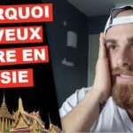 POURQUOI JE VEUX VIVRE EN ASIE DU SUD EST