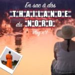 THAILANDE DU NORD EN BACKPACK : Vlog 1