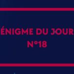 ? Enigme du jour N°18