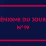? Enigme du jour N°19