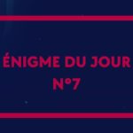 ? Enigme du jour N°7