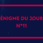? Enigme du jour N°11