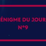 ? Enigme du jour N°9