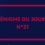 ? Enigme du jour N°21
