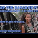 Voyage THAÏLANDE: Kanchanaburi et la rivière K WAI !