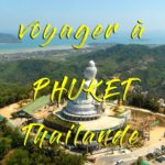 Vlog Voyager à Phuket : Infos et Conseils 2020