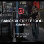 Les balades de Deliciously - BKK Street Food - Thaïlande [Episode 3]