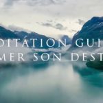 Méditation guidée "Aimer son destin"