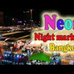 Voyage en Thaïlande : le  Talad Neon (Neon market) à Bangkok