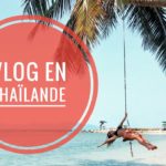 VLOG EN THAÏLANDE