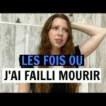 LES FOIS OU J'AI FAILLI MOURIR