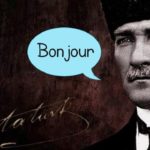 Turquie : s'avez-vous que Ataturk parlait Français ?